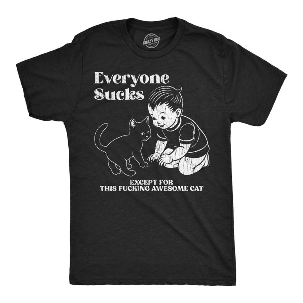 Mens Funny T Shirts Everyone Sucks Except for This Awesome Cat Sarcastic - Picture 1 of 4